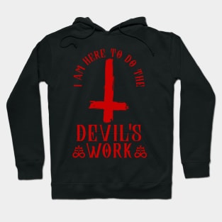 Devils Work I Inverted Cross I Satanic  design Hoodie